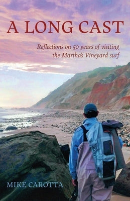 A Long Cast: Reflections on 50 Years of Visiting the Martha's Vineyard Surf Paperback Torchflame Books