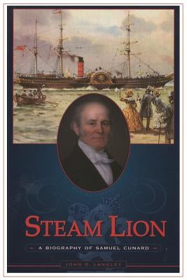 Steam Lion: A Biography of Samuel Cunard Paperback Brick Tower Press