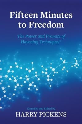 Fifteen Minutes to Freedom: The Power and Promise of Havening Techniques Paperback Createspace Independent Publishing Platform