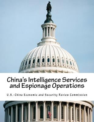 China's Intelligence Services and Espionage Operations Paperback Createspace Independent Publishing Platform