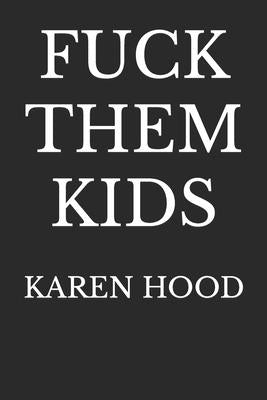 Fuck Them Kids Paperback Independently Published