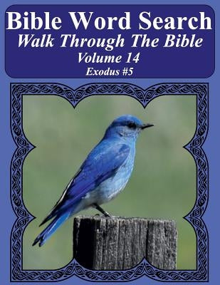 Bible Word Search Walk Through The Bible Volume 14: Exodus #5 Extra Large Print Paperback Createspace Independent Publishing Platform
