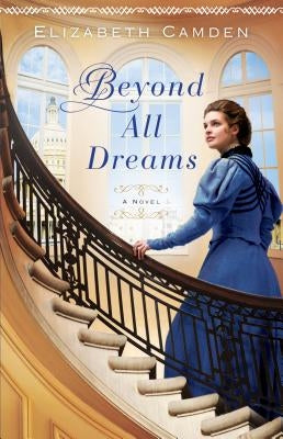 Beyond All Dreams Paperback Bethany House Publishers
