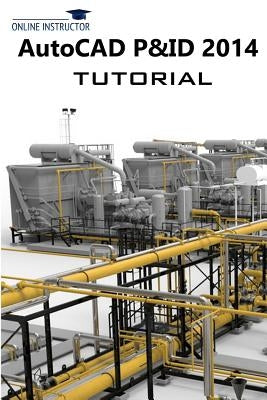 AutoCAD P&ID 2014 Tutorial Paperback Createspace Independent Publishing Platform