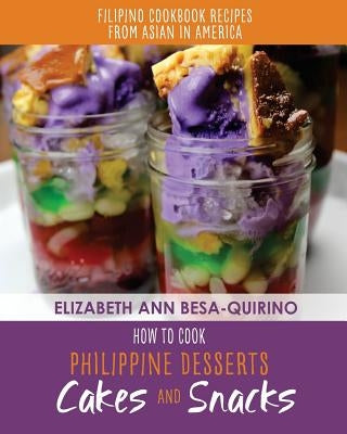 How to Cook Philippine Desserts: Cakes and Snacks Paperback Createspace Independent Publishing Platform
