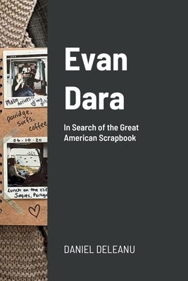 Evan Dara: In Search of the Great American Scrapbook Paperback Lulu.com