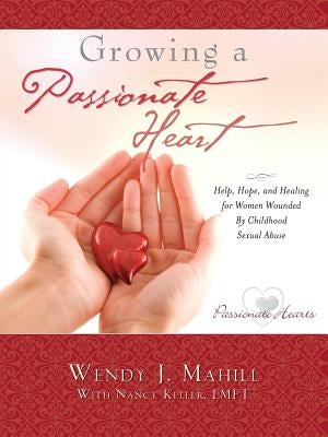 Growing a Passionate Heart Paperback Xulon Press