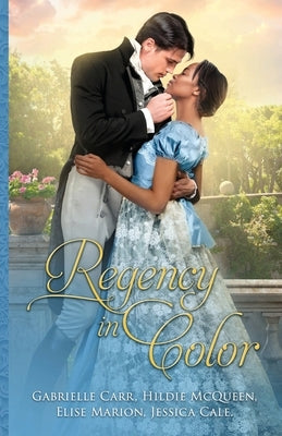 Regency in Color: Collection 1 Paperback Sensual Kiss LLC