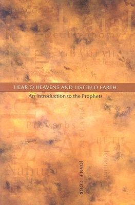 Hear, O Heavens and Listen, O Earth: An Introduction to the Prophets Paperback Michael Glazier Books