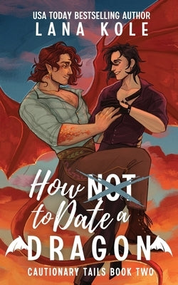 How Not to Date a Dragon Paperback Independently Published