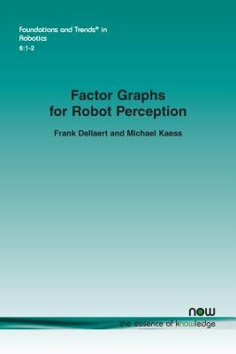 Factor Graphs for Robot Perception Paperback Now Publishers