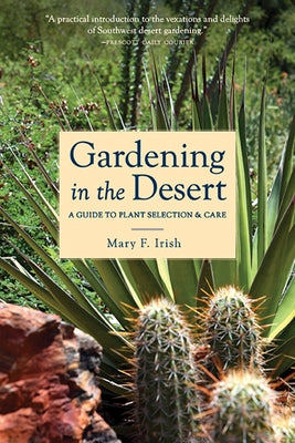 Gardening in the Desert: A Guide to Plant Selection & Care Paperback University of Arizona Press