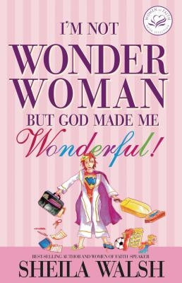 I'm Not Wonder Woman: But God Made Me Wonderful! Paperback Thomas Nelson
