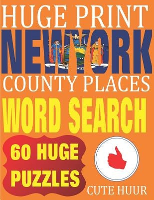 Huge Print New York County Places Word Search: 60 Word Searches Extra Large Print to Challenge Your Brain featuring New York State Place Names Paperback Paul MC Namara