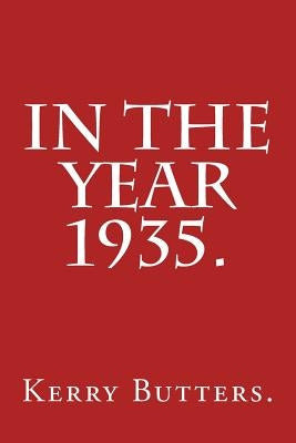In the Year 1935. Paperback Createspace Independent Publishing Platform