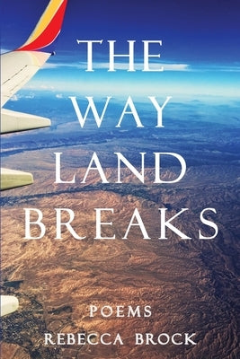 The Way Land Breaks Paperback Sheila-Na-Gig Editions