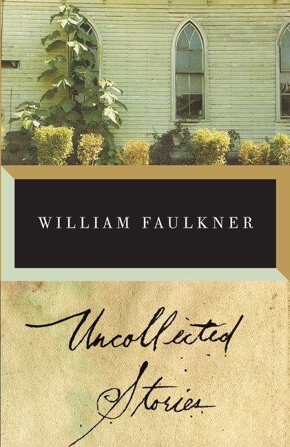 The Uncollected Stories of William Faulkner Paperback Knopf Doubleday Publishing Group