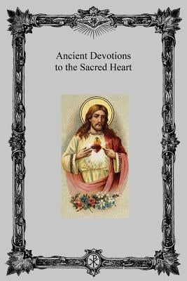 Ancient Devotions to the Sacred Heart Paperback Createspace Independent Publishing Platform