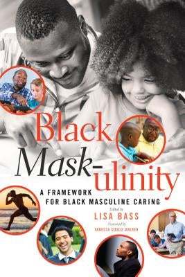 Black Mask-Ulinity: A Framework for Black Masculine Caring Paperback Peter Lang Inc., International Academic Publi