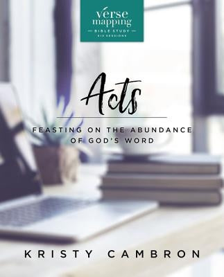 Verse Mapping Acts Bible Study Guide: Feasting on the Abundance of God's Word Paperback Harperchristian Resources