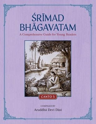 Srimad Bhagavatam: A Comprehensive Guide for Young Readers: Canto 5 Paperback Krishna Homeschool