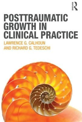 Posttraumatic Growth in Clinical Practice Paperback Routledge