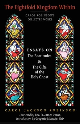 The Eightfold Kingdom Within: Essays on the Beatitudes & The Gifts of the Holy Ghost Paperback Arouca Press