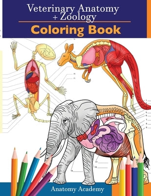 Veterinary & Zoology Coloring Book: 2-in-1 Compilation Incredibly Detailed Self-Test Animal Anatomy Color workbook Perfect Gift for Vet Students and A Paperback Muze Publishing