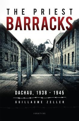 The Priest Barracks: Dachau 1938 - 1945 Paperback Ignatius Press