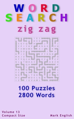 Word Search: Zig Zag, 100 Puzzles, 2800 Words, Volume 13, Compact 5"x8" Size Paperback Independently Published