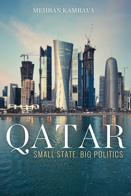 Qatar: Small State, Big Politics Paperback Cornell University Press