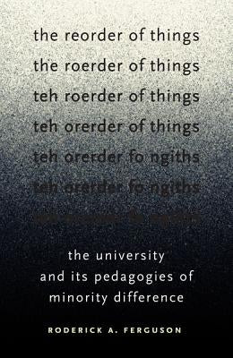 The Reorder of Things: The University and Its Pedagogies of Minority Difference Paperback University of Minnesota Press