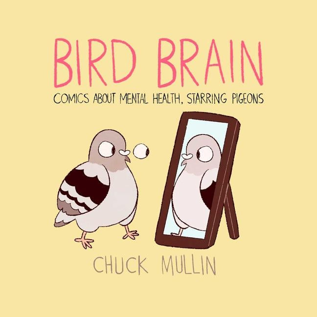 Bird Brain: Comics about Mental Health, Starring Pigeons Paperback Andrews McMeel Publishing