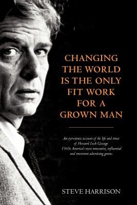 Changing the World Is the Only Fit Work for a Grown Man Paperback Adworld Press