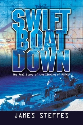 Swift Boat Down: The Real Story of the Sinking of Pcf-19 Paperback Xlibris Us