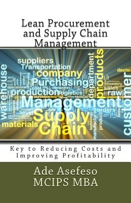 Lean Procurement and Supply Chain Management: Key to Reducing Costs and Improving Profitability Paperback Createspace Independent Publishing Platform
