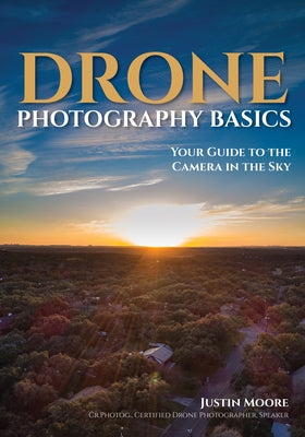Drone Photography Basics: Your Guide to the Camera in the Sky Paperback Amherst Media