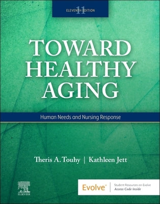 Toward Healthy Aging: Human Needs and Nursing Response Paperback Elsevier