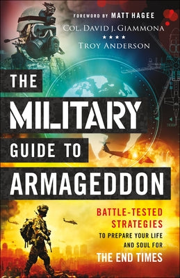 The Military Guide to Armageddon: Battle-Tested Strategies to Prepare Your Life and Soul for the End Times Paperback Chosen Books