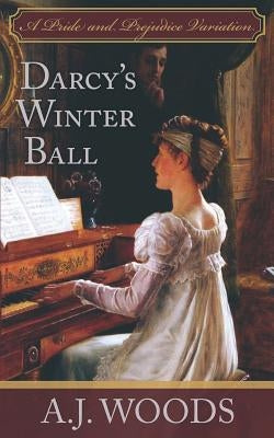 Darcy's Winter Ball: A Pride and Prejudice Variation Paperback Independently Published