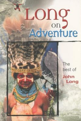 Long on Adventure: The Best of John Long Paperback Falcon Press Publishing