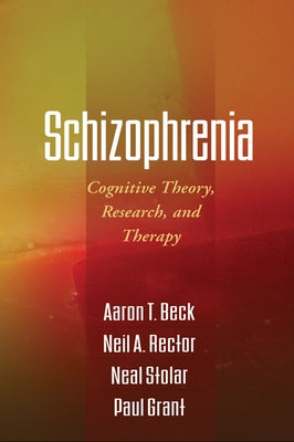 Schizophrenia: Cognitive Theory, Research, and Therapy Paperback Guilford Publications