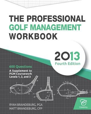 The Professional Golf Management Workbook: A Supplement to PGM Coursework for Levels 1, 2, and 3 (4th Edition) Paperback Coventry House Publishing