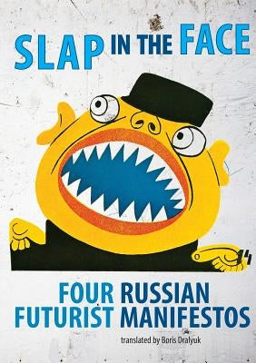 Slap in the Face: Four Russian Futurist Manifestos Paperback Insert Blanc Press