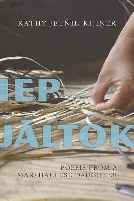 IEP Jaltok: Poems from a Marshallese Daughtervolume 80 Paperback University of Arizona Press