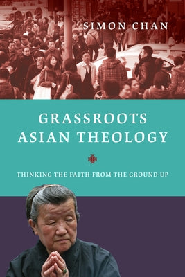 Grassroots Asian Theology: Thinking the Faith from the Ground Up Paperback IVP Academic