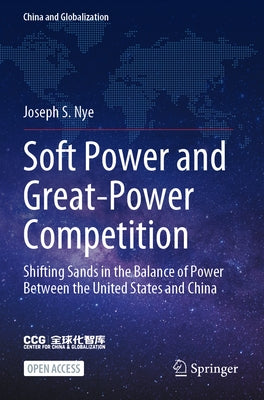 Soft Power and Great-Power Competition: Shifting Sands in the Balance of Power Between the United States and China Paperback Springer