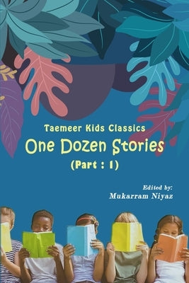 Taemeer Kids Classics: One Dozen Stories: Part-1 Paperback Taemeer Publications
