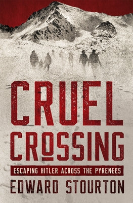 Cruel Crossing: Escaping Hitler Across the Pyrenees Paperback Open Road Integrated Media, Inc.