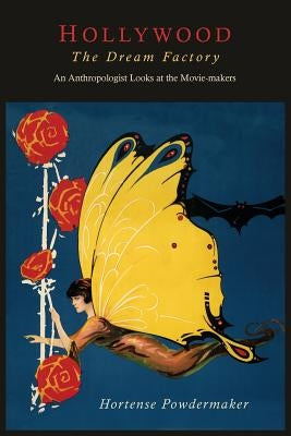Hollywood, the Dream Factory: An Anthropologist Looks at the Movie-Makers Paperback Martino Fine Books